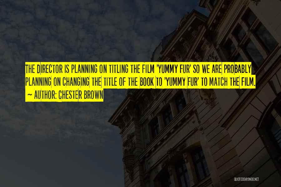 Chester Brown Quotes 2222118