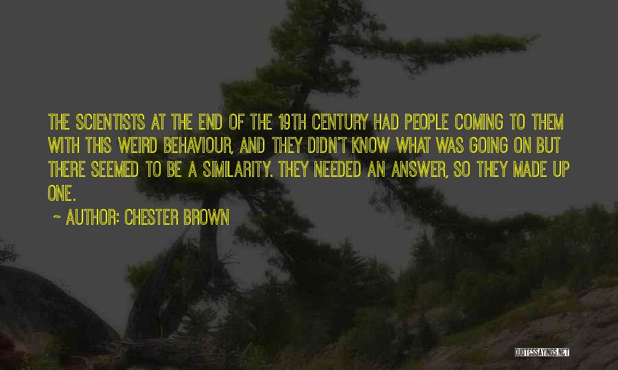 Chester Brown Quotes 319944