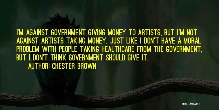 Chester Brown Quotes 346802