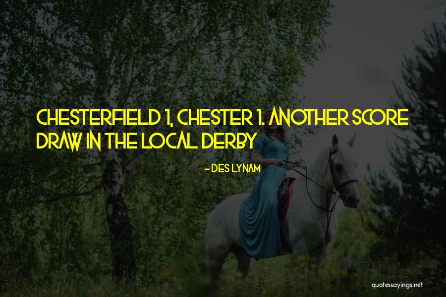 Chester Quotes By Des Lynam Chester Quotes By Des Lynam
