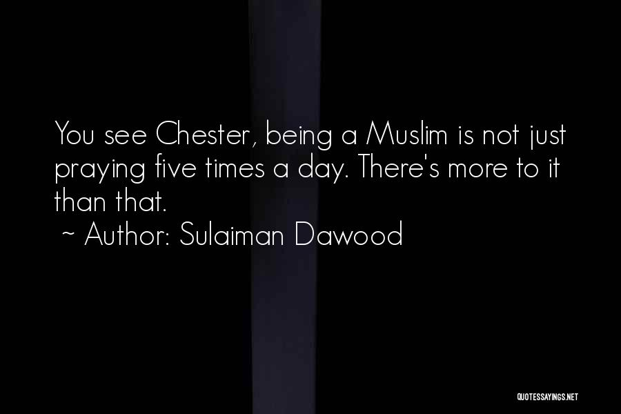 Chester See Quotes By Sulaiman Dawood