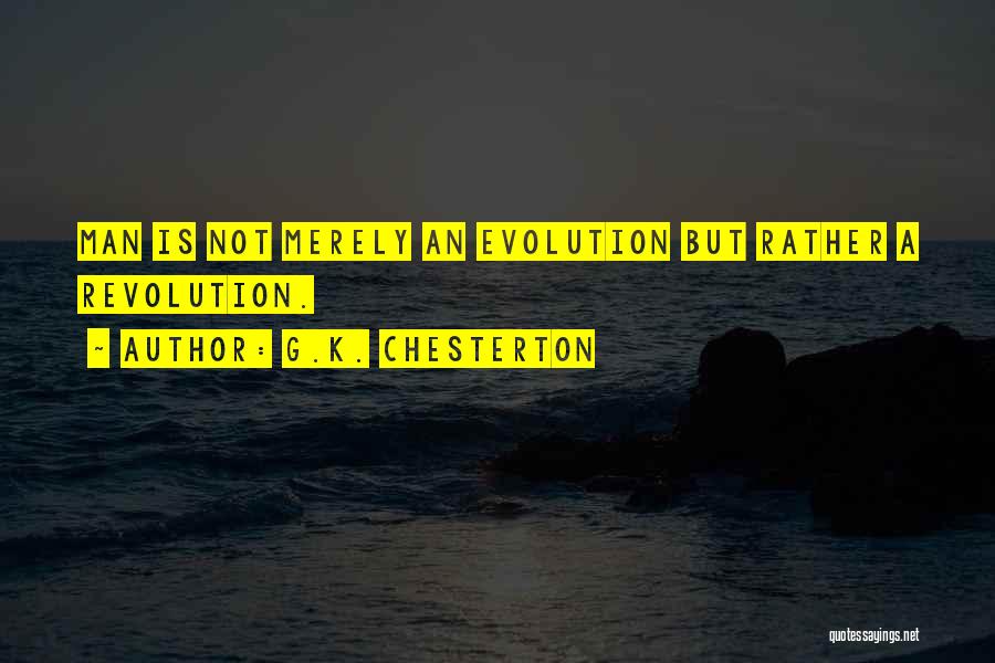 Chesterton Revolution Quotes By G.K. Chesterton