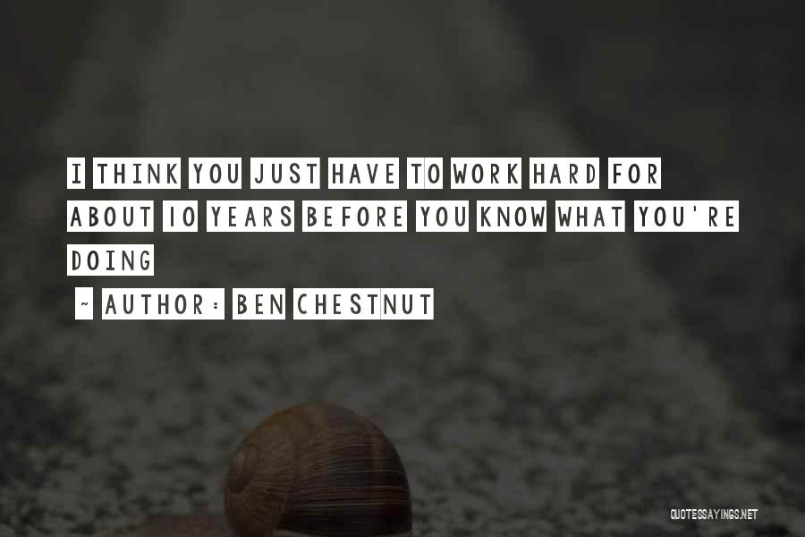 Chestnut Quotes By Ben Chestnut