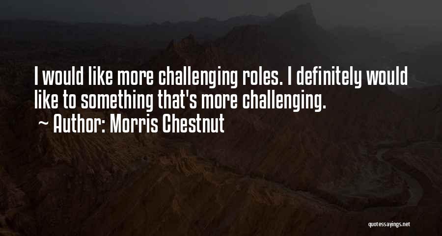 Chestnut Quotes By Morris Chestnut