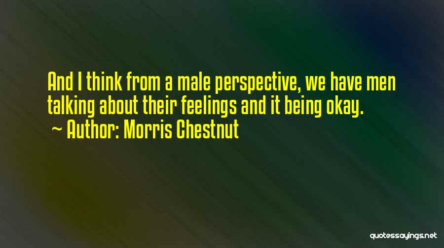 Chestnut Quotes By Morris Chestnut