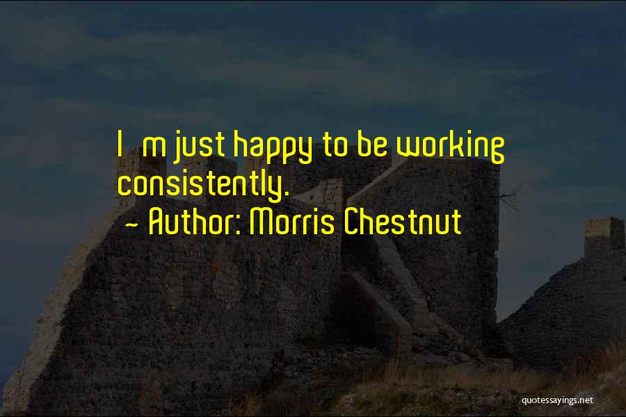 Chestnut Quotes By Morris Chestnut