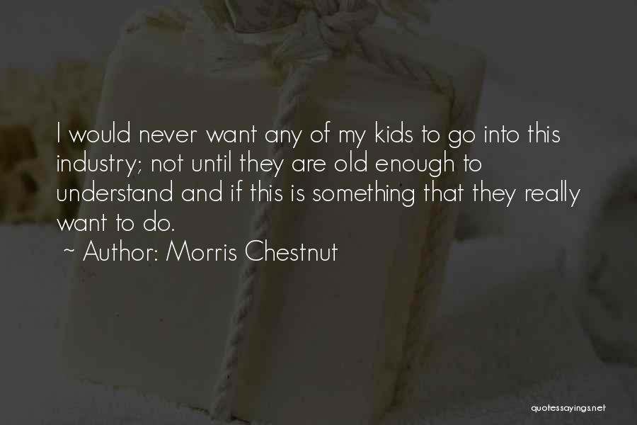 Chestnut Quotes By Morris Chestnut