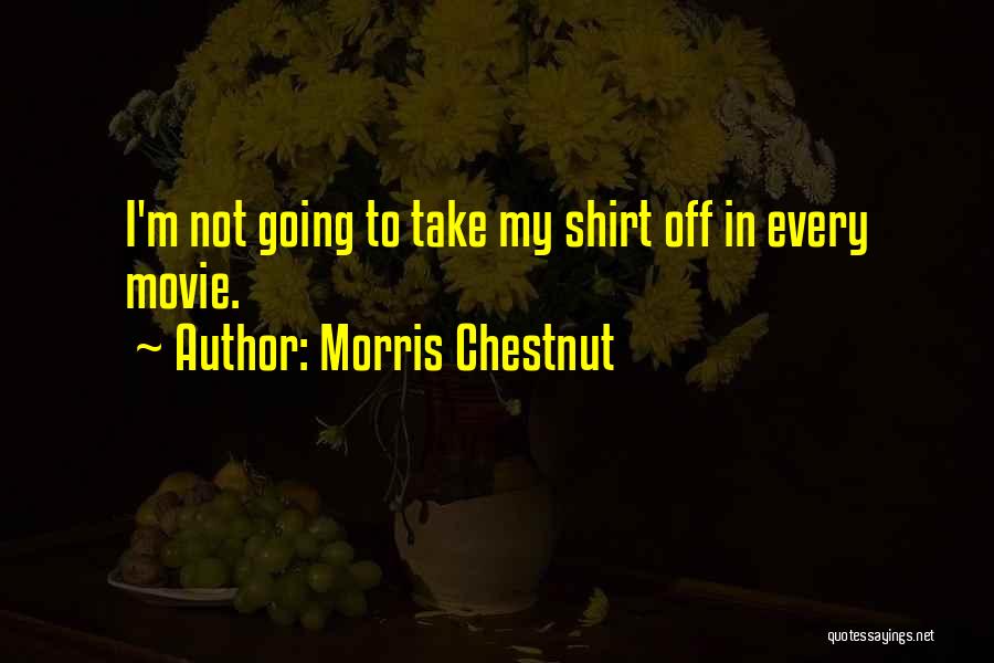 Chestnut Quotes By Morris Chestnut