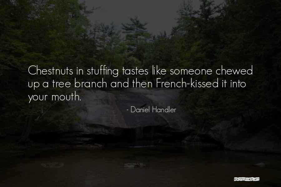 Chestnuts Quotes By Daniel Handler Chestnuts Quotes By Daniel Handler