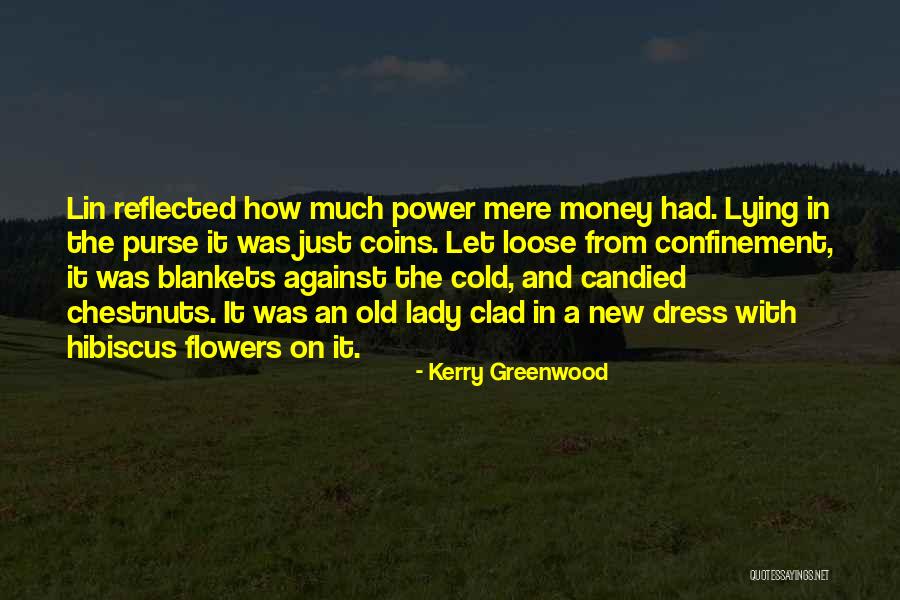 Chestnuts Quotes By Kerry Greenwood Chestnuts Quotes By Kerry Greenwood