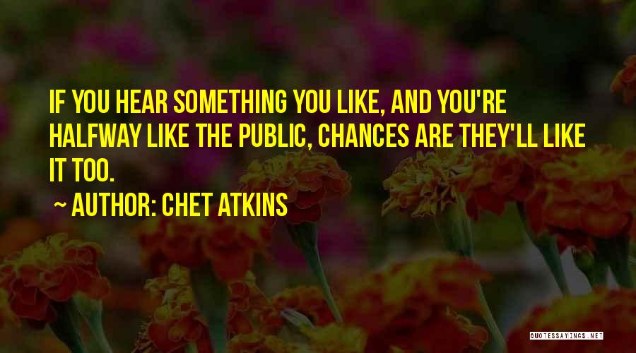 Chet Atkins Quotes 1131829