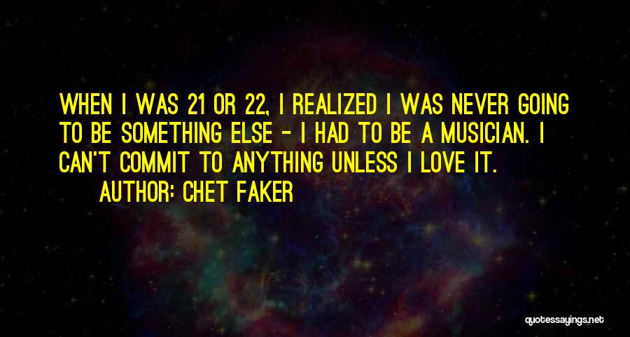 Chet Faker Love Quotes By Chet Faker