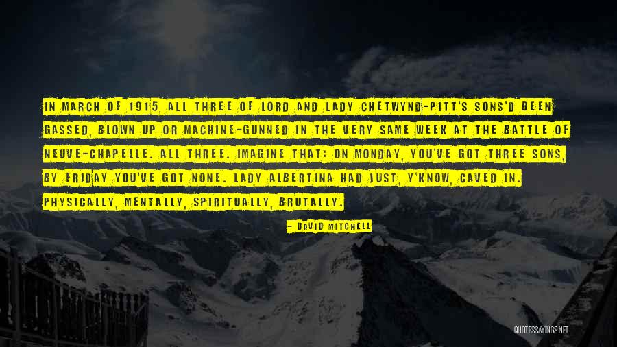 Chetwynd Quotes By David Mitchell Chetwynd Quotes By David Mitchell