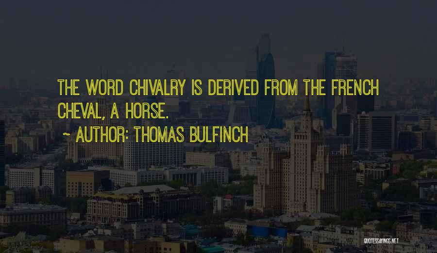 Cheval Quotes By Thomas Bulfinch