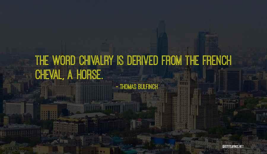 Cheval Quotes By Thomas Bulfinch