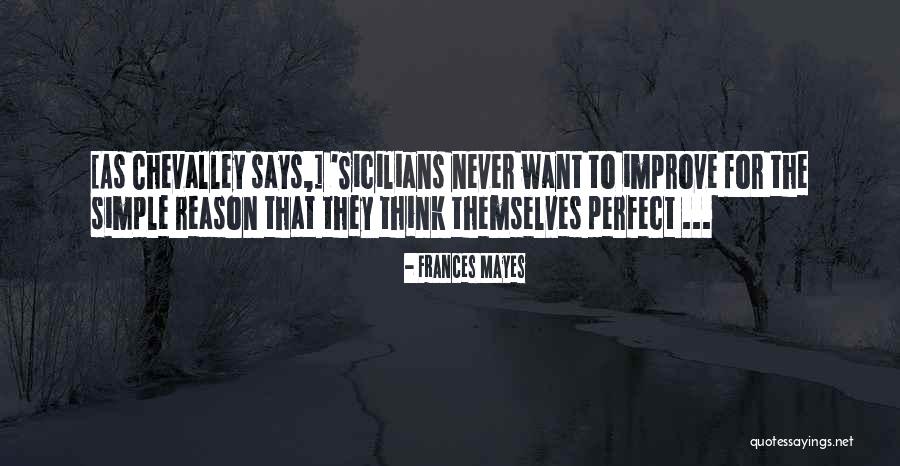 Chevalley Quotes By Frances Mayes Chevalley Quotes By Frances Mayes