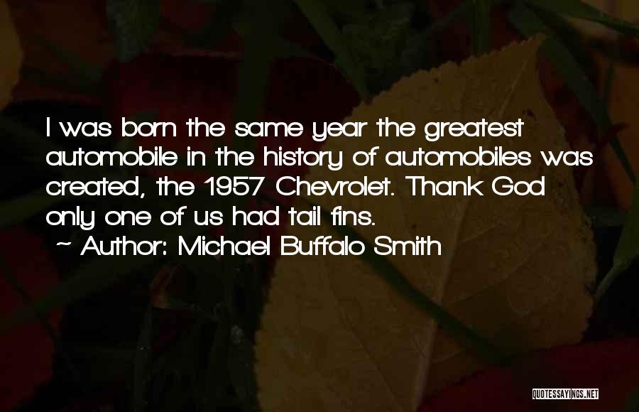 Chevrolet Quotes By Michael Buffalo Smith