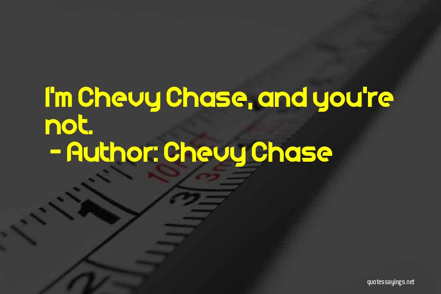 Chevy Quotes By Chevy Chase