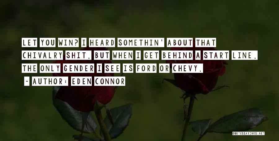 Chevy Quotes By Eden Connor