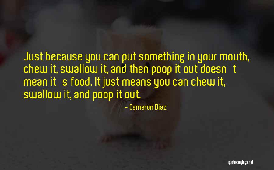 Chew Out Quotes By Cameron Diaz Chew Out Quotes By Cameron Diaz