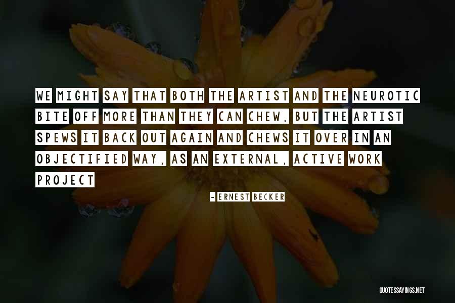 Chew Out Quotes By Ernest Becker Chew Out Quotes By Ernest Becker