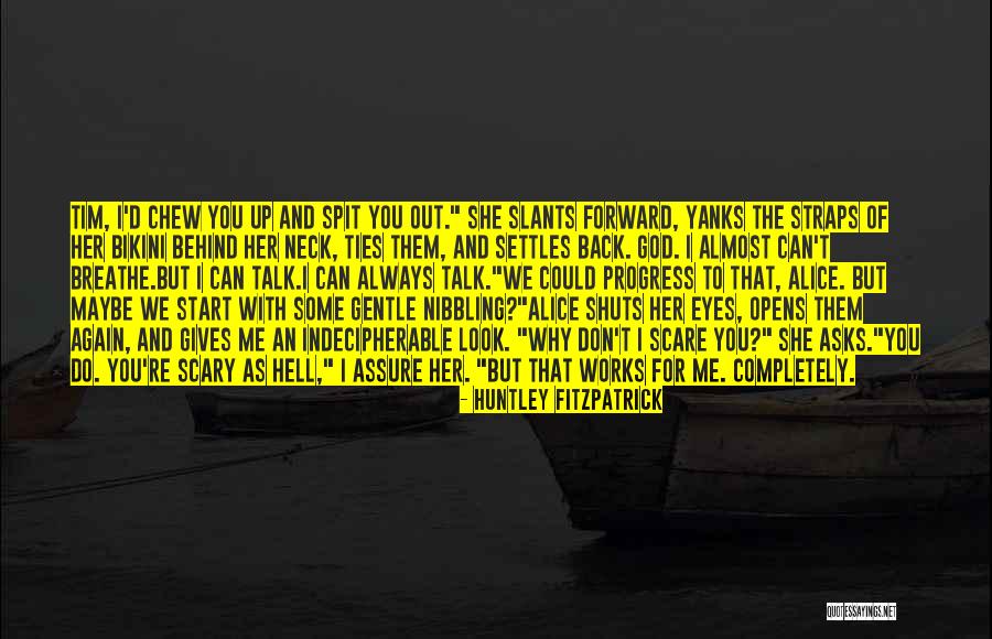 Chew Out Quotes By Huntley Fitzpatrick Chew Out Quotes By Huntley Fitzpatrick