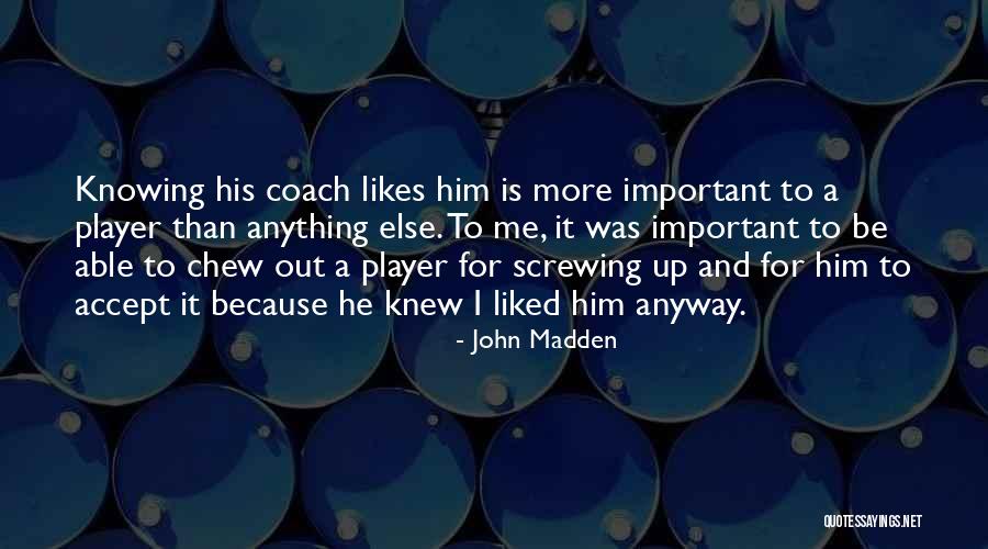 Chew Out Quotes By John Madden Chew Out Quotes By John Madden