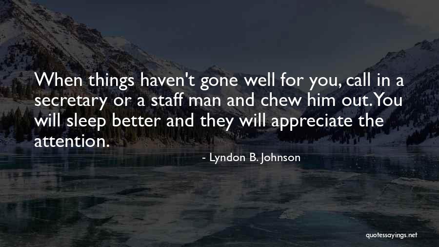 Chew Out Quotes By Lyndon B. Johnson Chew Out Quotes By Lyndon B. Johnson