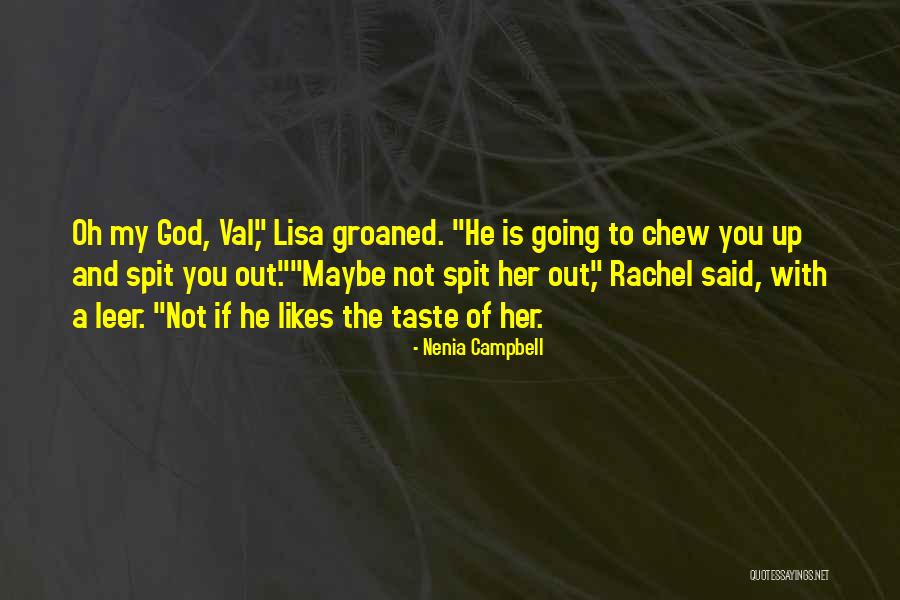 Chew Out Quotes By Nenia Campbell Chew Out Quotes By Nenia Campbell