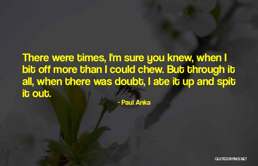 Chew Out Quotes By Paul Anka Chew Out Quotes By Paul Anka