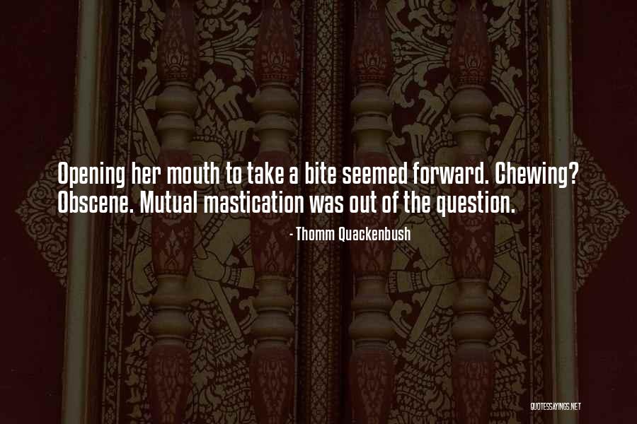 Chew Out Quotes By Thomm Quackenbush Chew Out Quotes By Thomm Quackenbush
