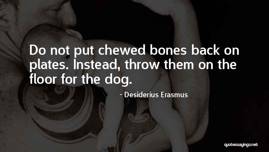 Chewed Quotes By Desiderius Erasmus Chewed Quotes By Desiderius Erasmus