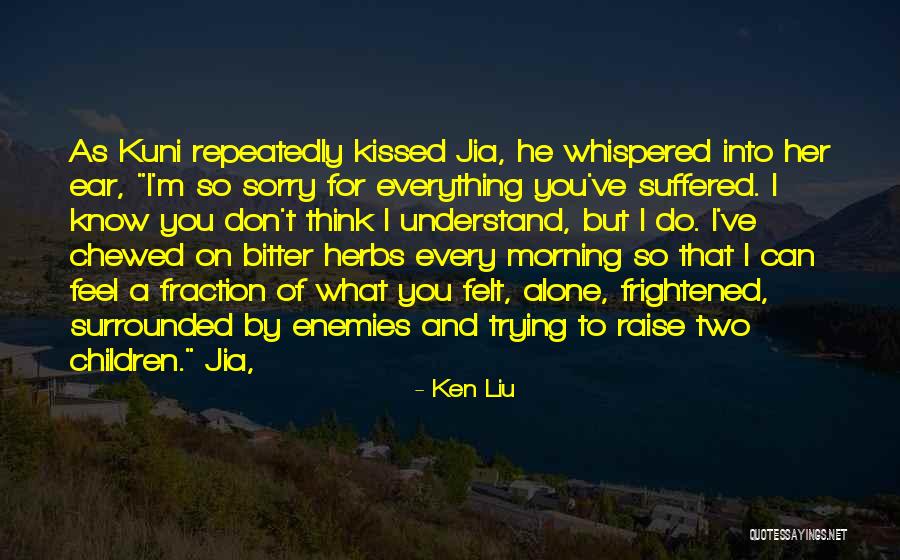 Chewed Quotes By Ken Liu Chewed Quotes By Ken Liu