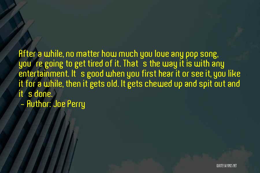 Chewed Up Quotes By Joe Perry