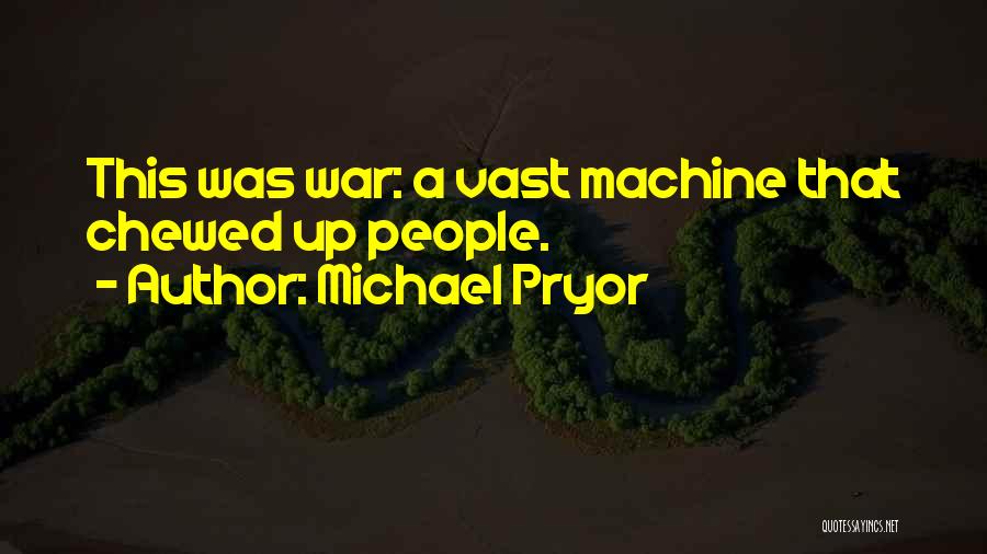 Chewed Up Quotes By Michael Pryor