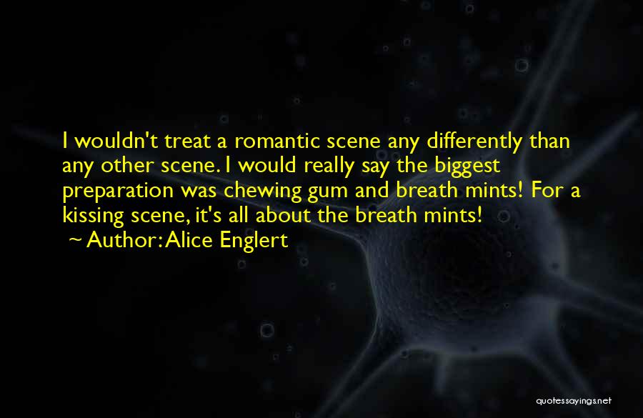 Chewing Gum Quotes By Alice Englert