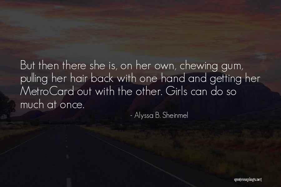 Chewing Gum Quotes By Alyssa B. Sheinmel Chewing Gum Quotes By Alyssa B. Sheinmel