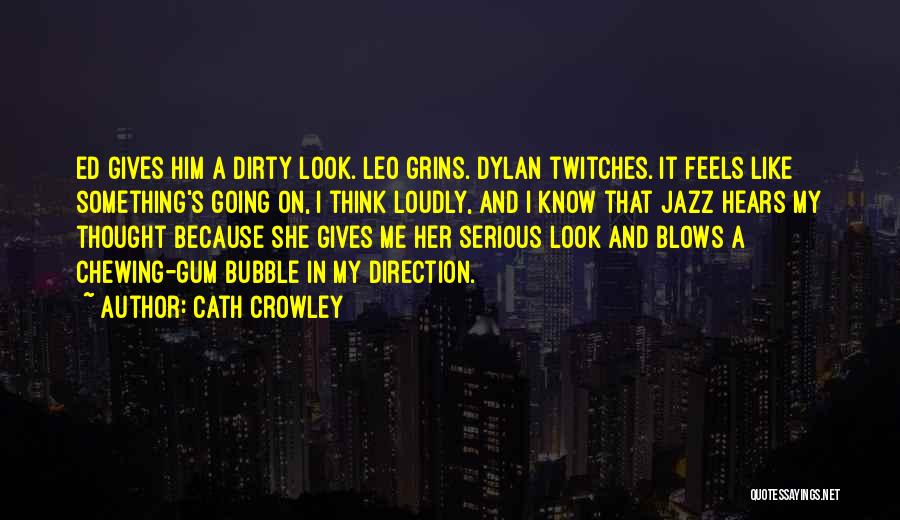 Chewing Gum Quotes By Cath Crowley