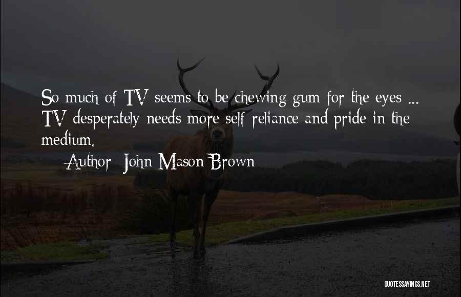 Chewing Gum Quotes By John Mason Brown