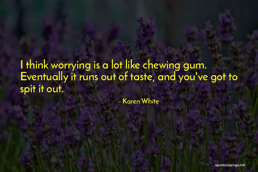 Chewing Gum Quotes By Karen White Chewing Gum Quotes By Karen White