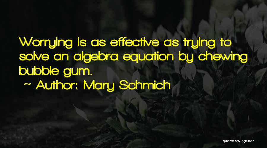 Chewing Gum Quotes By Mary Schmich