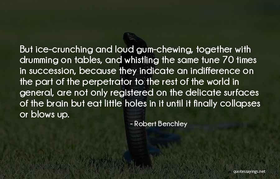 Chewing Gum Quotes By Robert Benchley Chewing Gum Quotes By Robert Benchley