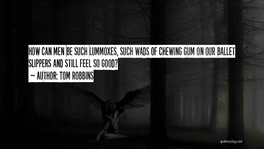 Chewing Gum Quotes By Tom Robbins