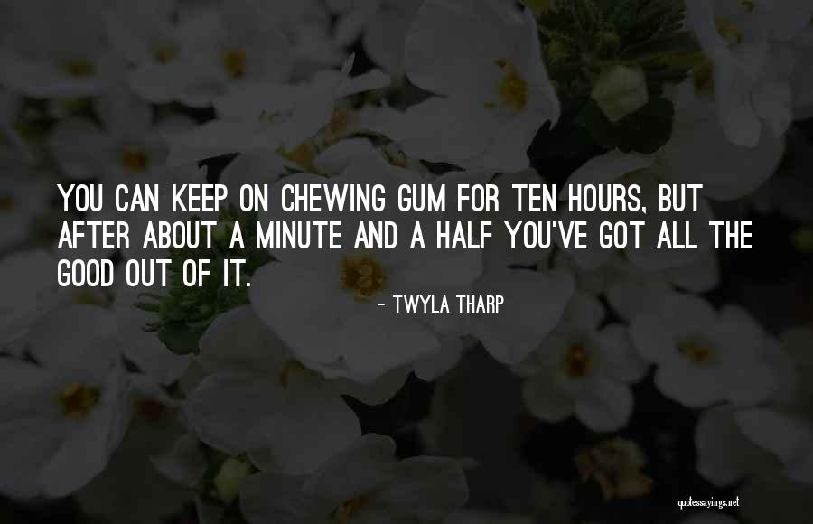 Chewing Gum Quotes By Twyla Tharp Chewing Gum Quotes By Twyla Tharp