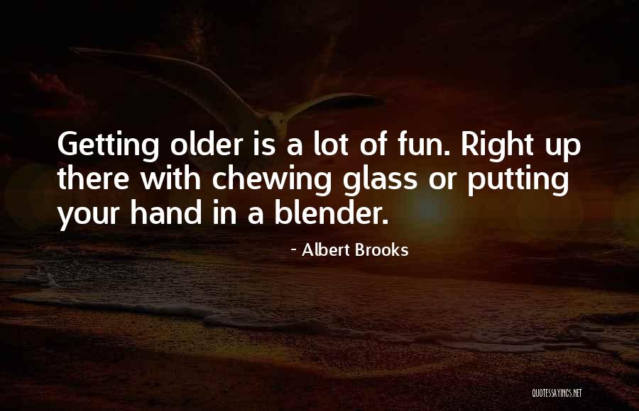Chewing Quotes By Albert Brooks Chewing Quotes By Albert Brooks