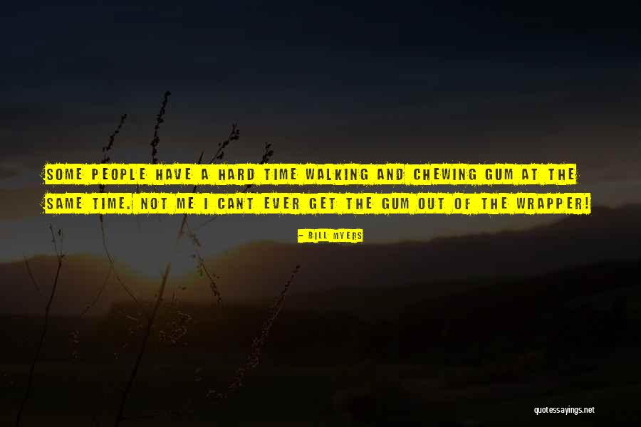 Chewing Quotes By Bill Myers Chewing Quotes By Bill Myers