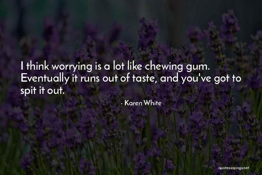 Chewing Quotes By Karen White Chewing Quotes By Karen White