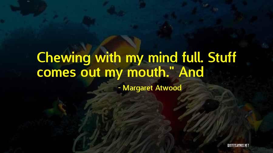 Chewing Quotes By Margaret Atwood Chewing Quotes By Margaret Atwood