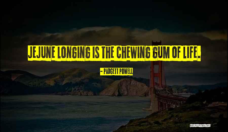 Chewing Quotes By Padgett Powell Chewing Quotes By Padgett Powell
