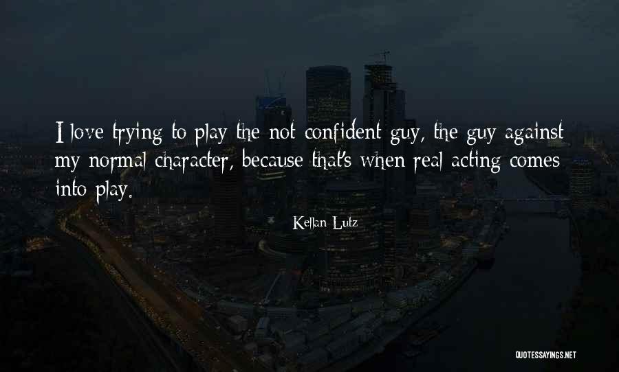 Cheyennce Mccray Quotes By Kellan Lutz Cheyennce Mccray Quotes By Kellan Lutz